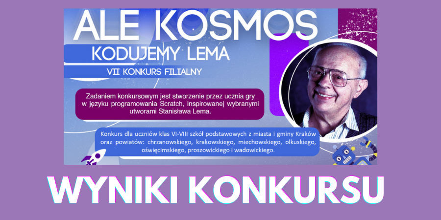 Wyniki konkursu „Ale Kosmos – kodujemy Lema”