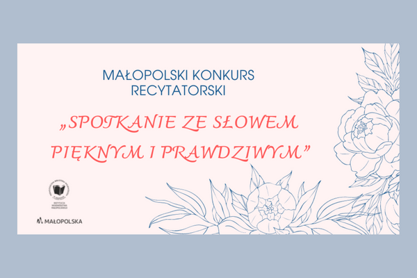 Małopolski Konkurs Recytatorski "Spotkanie ze słowem pięknym i prawdziwym" na jasnym tle, z prawej strony kontury kwiatów