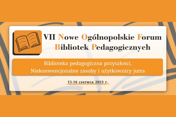 VII Nowe Ogólnopolskie Forum Bibliotek Pedagogicznych