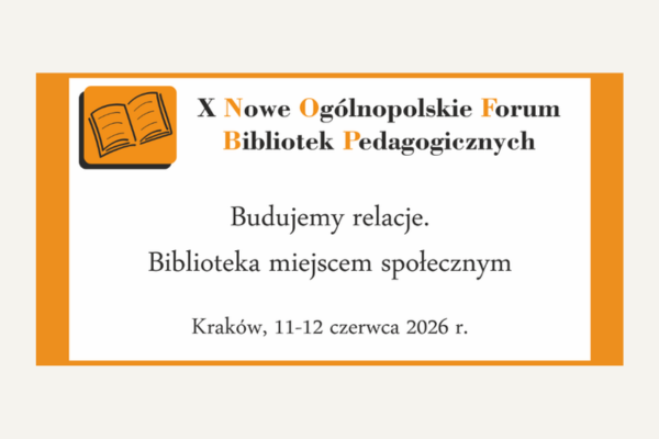 X Nowe Ogólnopolskie Forum Bibliotek Pedagogicznych