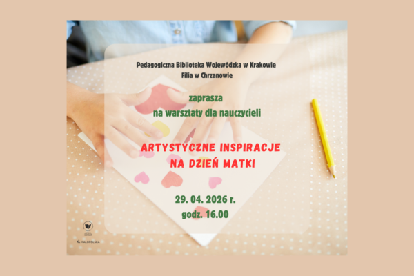 Artystyczne inspiracje na Dzień Matki – warsztaty dla nauczycieli