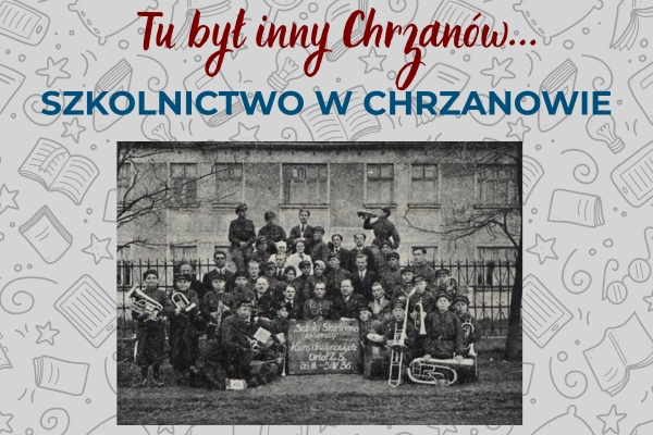 Tu był inny Chrzanów… szkolnictwo w Chrzanowie